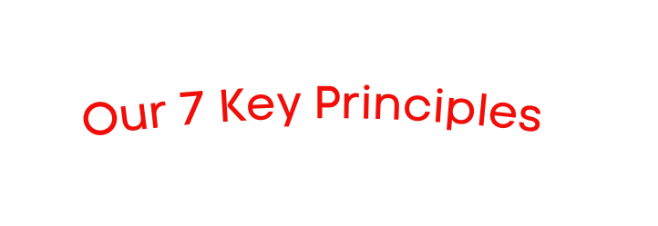 Our 7 Key Principles